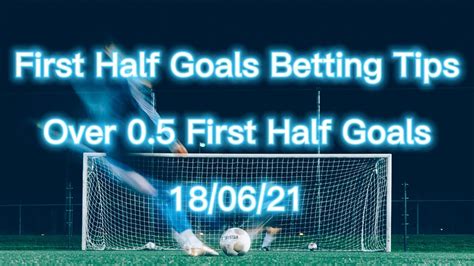 over 0.5 first half|Over 0.5 First Half Goals Betting Tips & Stats .